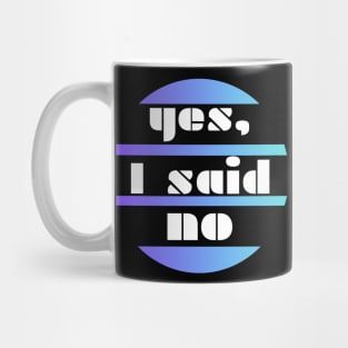 Yes, I said no - white letters on a blue circle background Mug